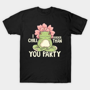 I CHILL HARDER THAN YOU PARTY (VER. 2) T-Shirt